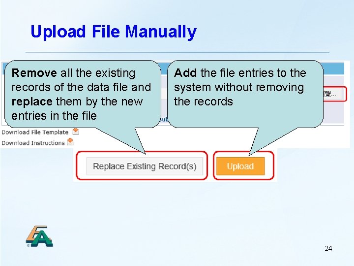 Upload File Manually Remove all the existing records of the data file and replace