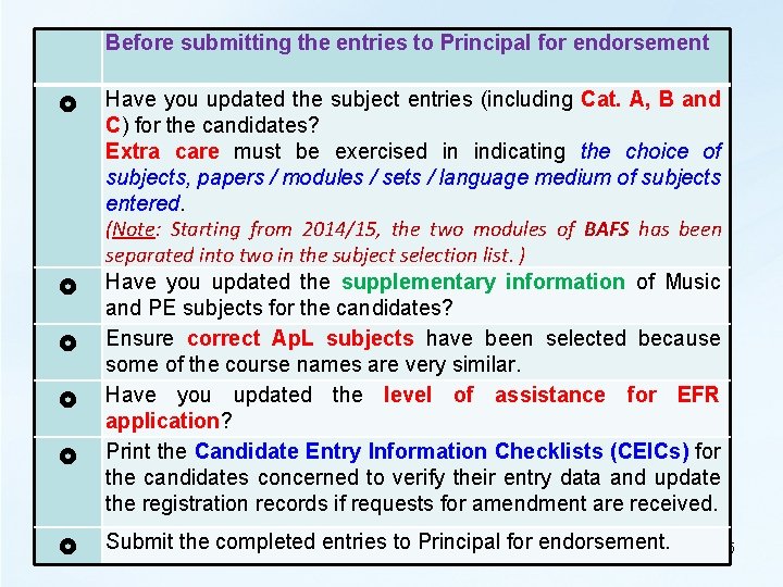  Before submitting the entries to Principal for endorsement Have you updated the subject