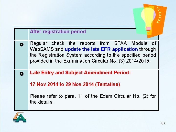  After registration period Regular check the reports from SFAA Module of Web. SAMS