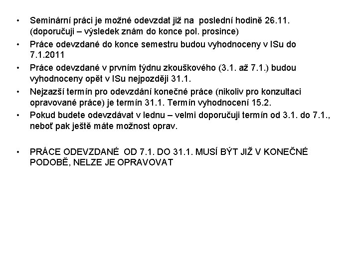  • • • Seminární práci je možné odevzdat již na poslední hodině 26.