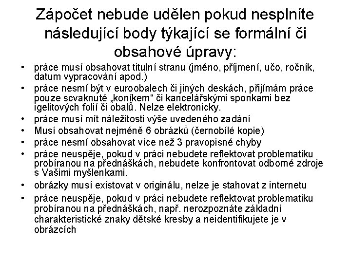 Zápočet nebude udělen pokud nesplníte následující body týkající se formální či obsahové úpravy: •