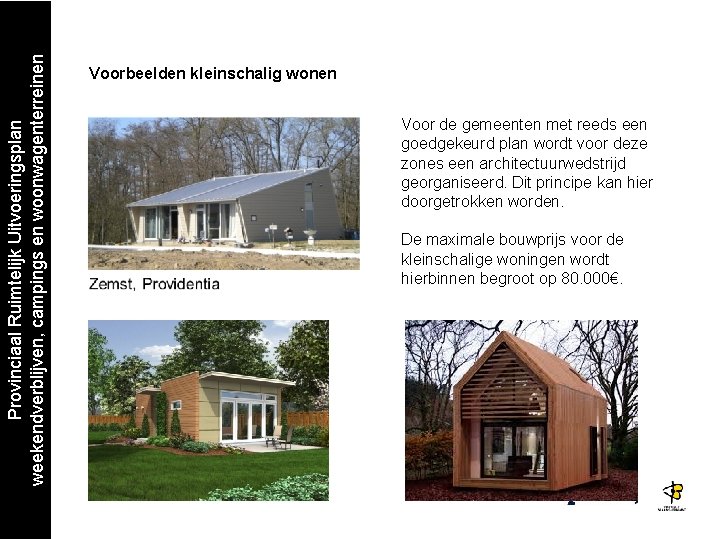 Provinciaal Ruimtelijk Uitvoeringsplan weekendverblijven, campings en woonwagenterreinen Voorbeelden kleinschalig wonen Voor de gemeenten met