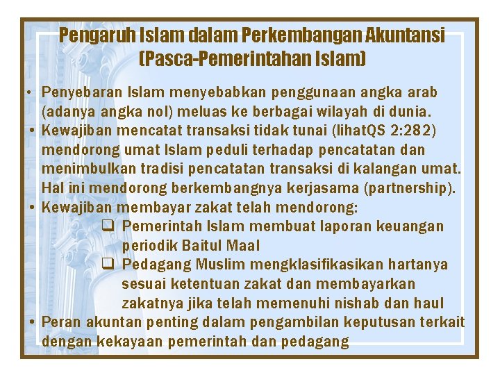 Pengaruh Islam dalam Perkembangan Akuntansi (Pasca-Pemerintahan Islam) • Penyebaran Islam menyebabkan penggunaan angka arab