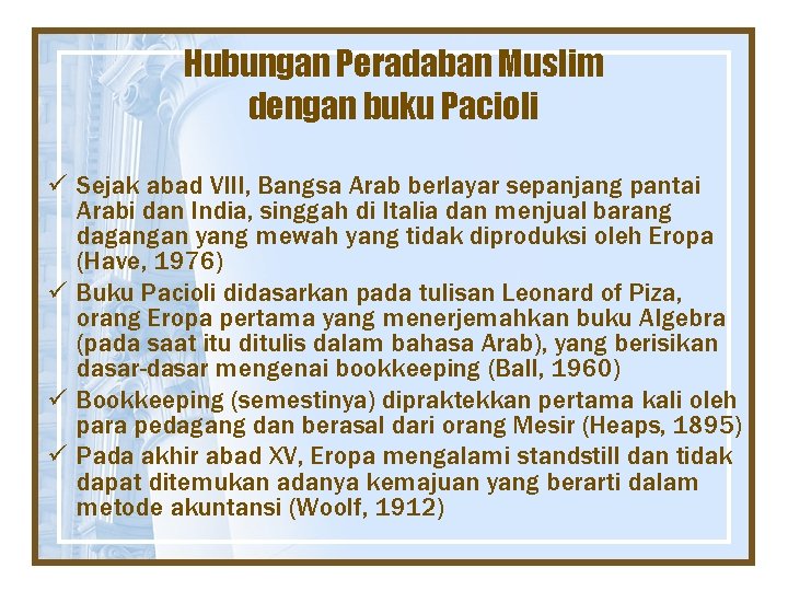 Hubungan Peradaban Muslim dengan buku Pacioli ü Sejak abad VIII, Bangsa Arab berlayar sepanjang