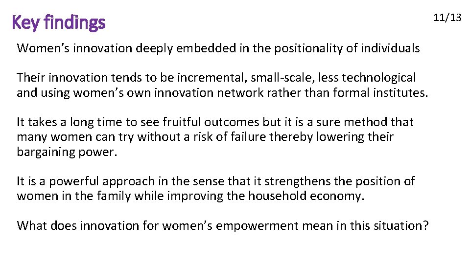 Key findings Women’s innovation deeply embedded in the positionality of individuals Their innovation tends