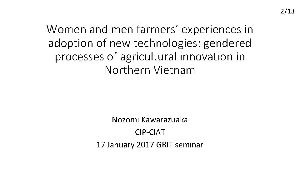 2/13 Women and men farmers’ experiences in adoption of new technologies: gendered processes of