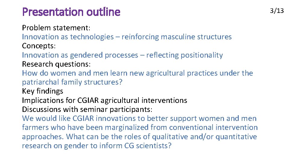 Presentation outline 3/13 Problem statement: Innovation as technologies – reinforcing masculine structures Concepts: Innovation