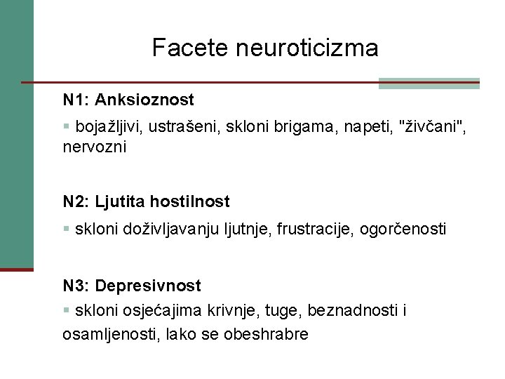Facete neuroticizma N 1: Anksioznost § bojažljivi, ustrašeni, skloni brigama, napeti, "živčani", nervozni N