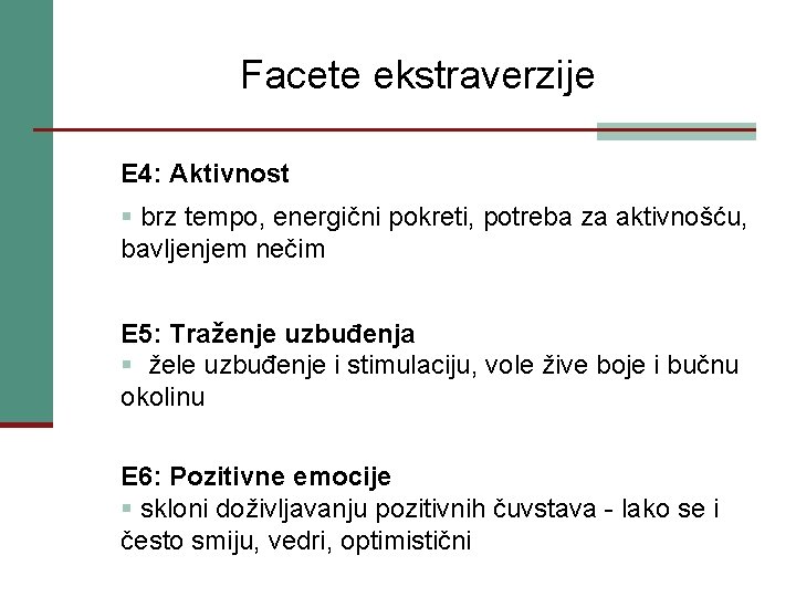 Facete ekstraverzije E 4: Aktivnost § brz tempo, energični pokreti, potreba za aktivnošću, bavljenjem