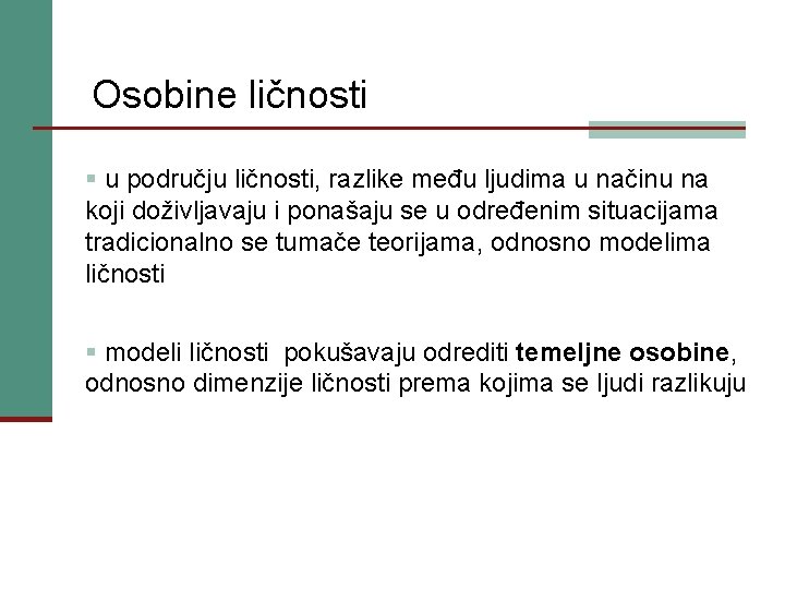 Osobine ličnosti § u području ličnosti, razlike među ljudima u načinu na koji doživljavaju