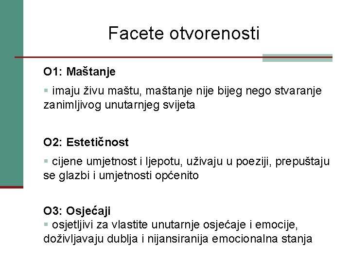 Facete otvorenosti O 1: Maštanje § imaju živu maštu, maštanje nije bijeg nego stvaranje