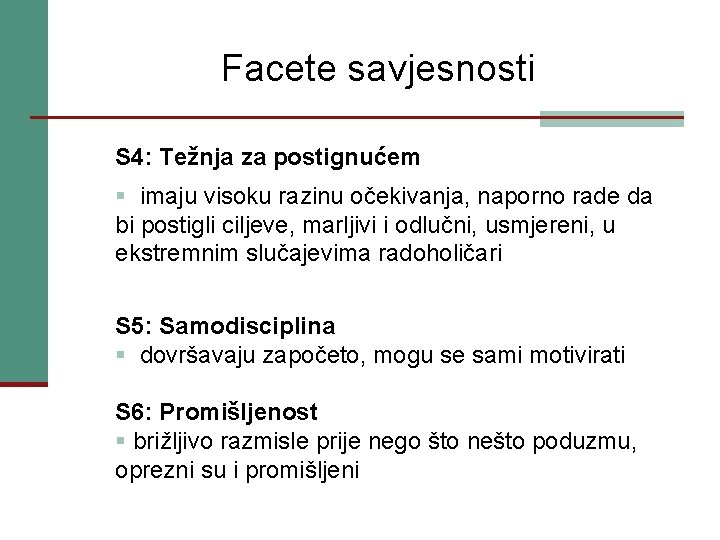 Facete savjesnosti S 4: Težnja za postignućem § imaju visoku razinu očekivanja, naporno rade