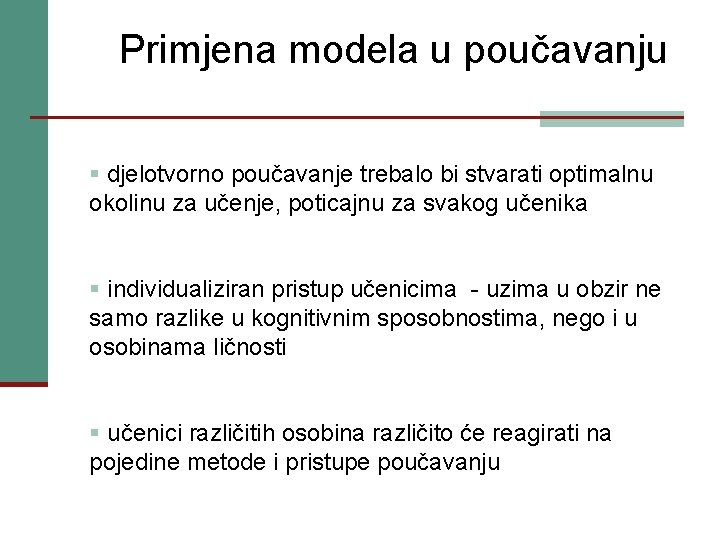 Primjena modela u poučavanju § djelotvorno poučavanje trebalo bi stvarati optimalnu okolinu za učenje,