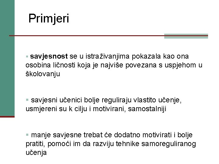  Primjeri § savjesnost se u istraživanjima pokazala kao ona osobina ličnosti koja je