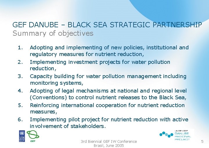 GEF DANUBE – BLACK SEA STRATEGIC PARTNERSHIP Summary of objectives 1. Adopting and implementing