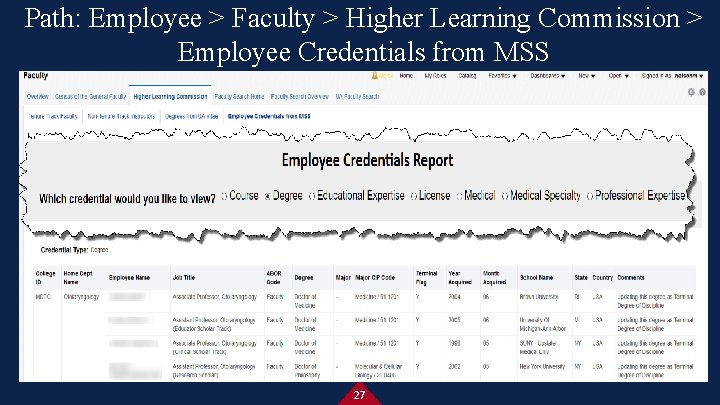 Path: Employee > Faculty > Higher Learning Commission > Employee Credentials from MSS 27 Path: Employee > Faculty > Higher Learning Commission > Employee Credentials from MSS 27