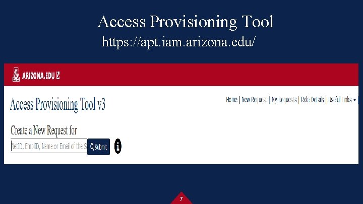 Access Provisioning Tool https: //apt. iam. arizona. edu/ 7 
