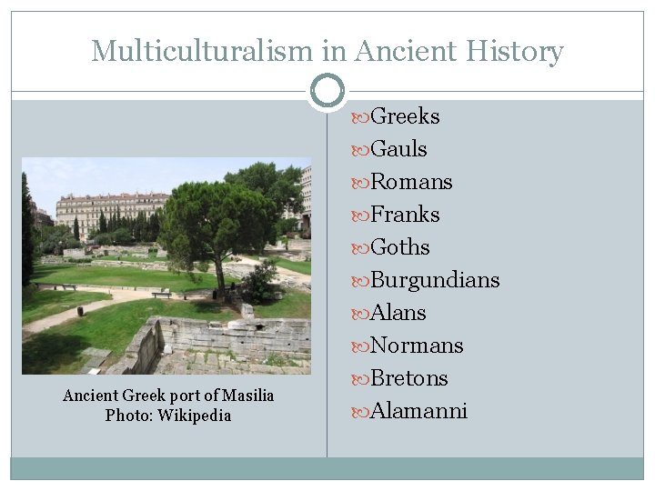 Multiculturalism in Ancient History Greeks Gauls Romans Franks Goths Burgundians Alans Normans Ancient Greek