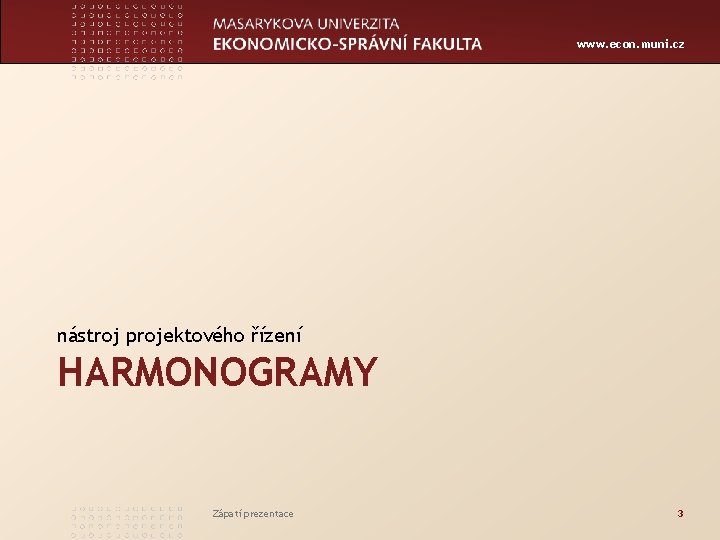 www. econ. muni. cz nástroj projektového řízení HARMONOGRAMY Zápatí prezentace 3 