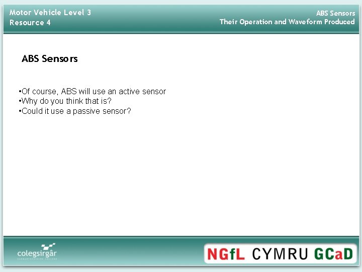 Motor Vehicle Level 3 Resource 4 ABS Sensors • Of course, ABS will use