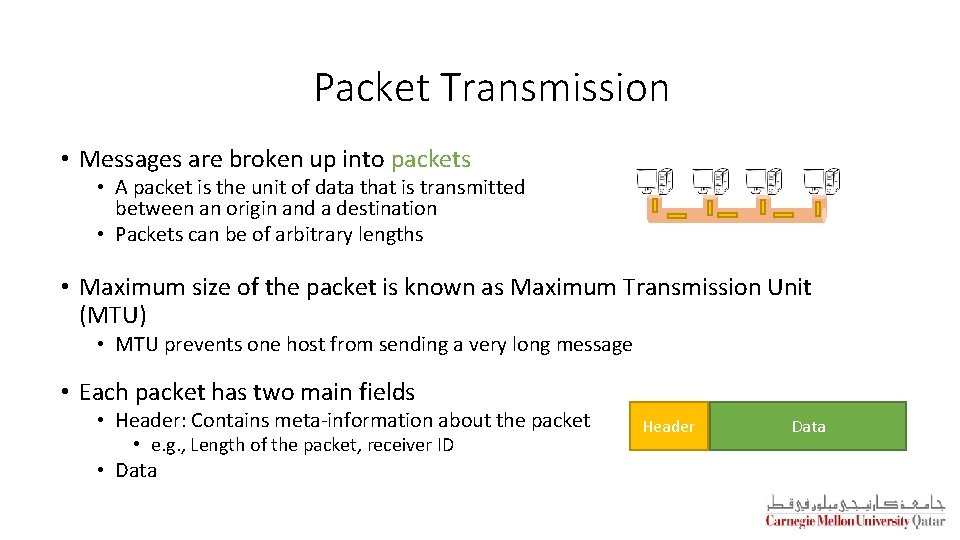 Packet Transmission • Messages are broken up into packets • A packet is the