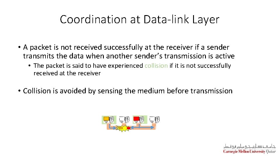Coordination at Data-link Layer • A packet is not received successfully at the receiver