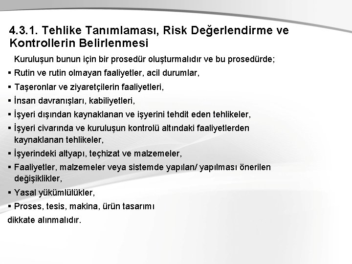 4. 3. 1. Tehlike Tanımlaması, Risk Değerlendirme ve Kontrollerin Belirlenmesi Kuruluşun bunun için bir