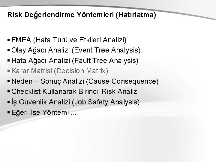 Risk Değerlendirme Yöntemleri (Hatırlatma) § FMEA (Hata Türü ve Etkileri Analizi) § Olay Ağacı