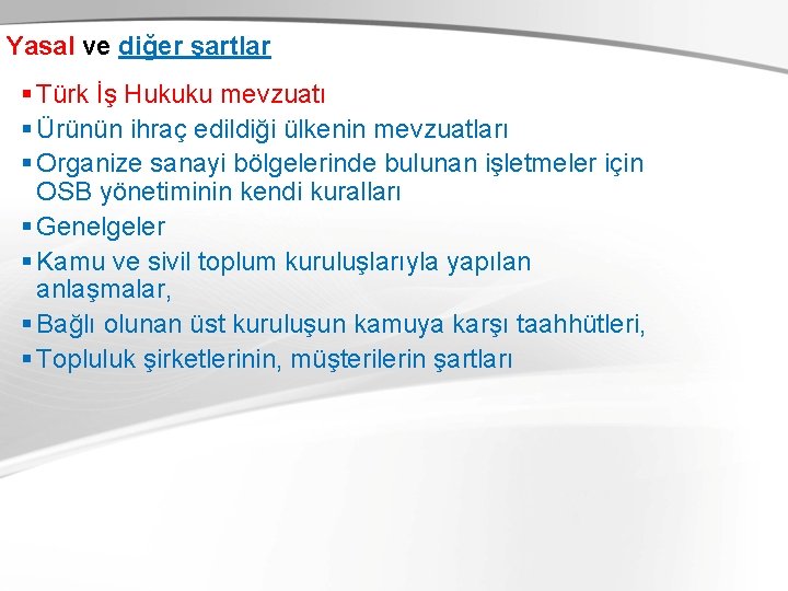 Yasal ve diğer şartlar § Türk İş Hukuku mevzuatı § Ürünün ihraç edildiği ülkenin