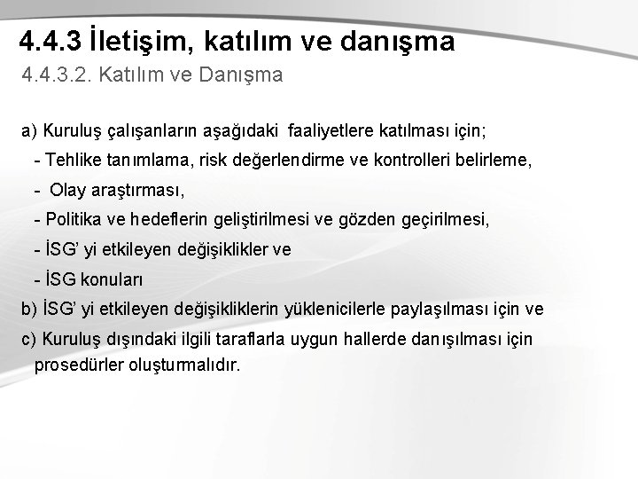 4. 4. 3 İletişim, katılım ve danışma 4. 4. 3. 2. Katılım ve Danışma