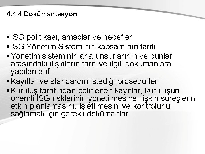 4. 4. 4 Dokümantasyon § İSG politikası, amaçlar ve hedefler § İSG Yönetim Sisteminin