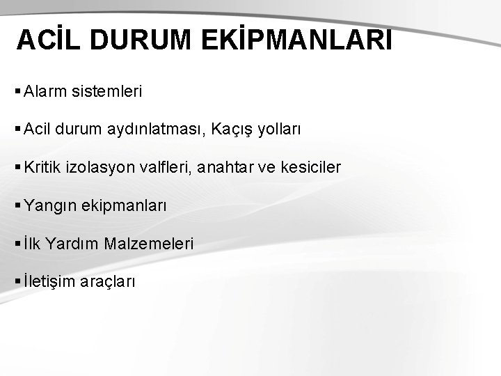 ACİL DURUM EKİPMANLARI § Alarm sistemleri § Acil durum aydınlatması, Kaçış yolları § Kritik