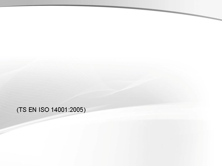 4. 5. KONTROL ETME (TS EN ISO 14001: 2005) 