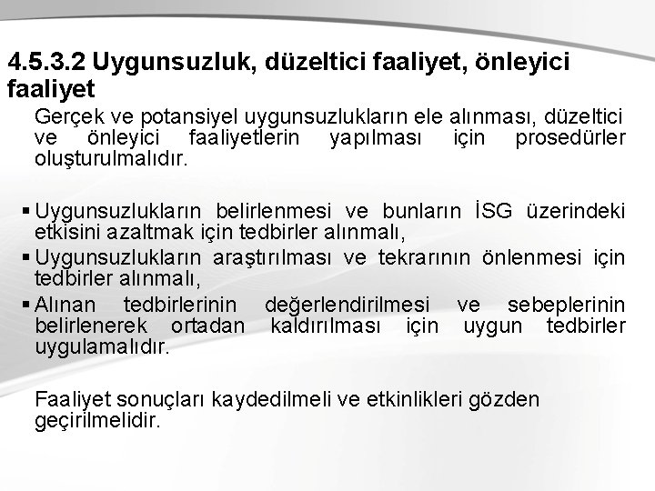 4. 5. 3. 2 Uygunsuzluk, düzeltici faaliyet, önleyici faaliyet Gerçek ve potansiyel uygunsuzlukların ele