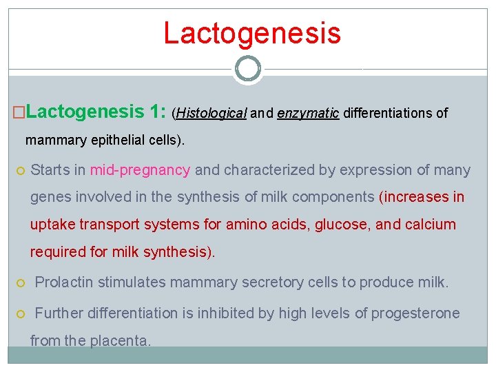 Lactogenesis �Lactogenesis 1: (Histological and enzymatic differentiations of mammary epithelial cells). Starts in mid-pregnancy