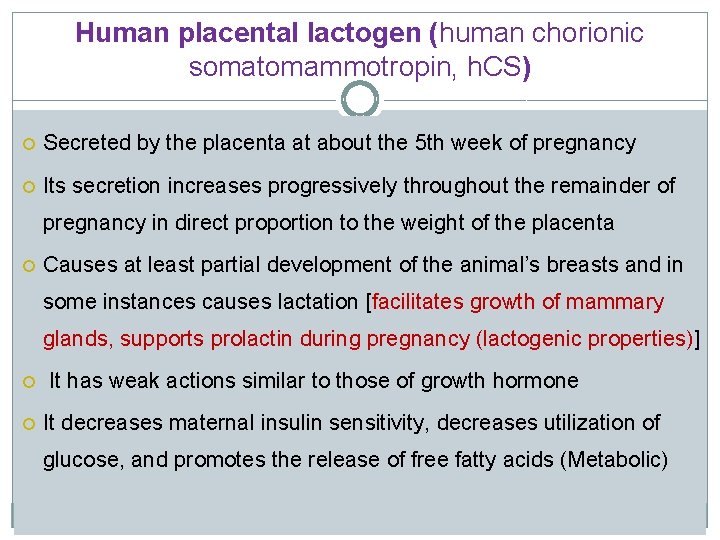 Human placental lactogen (human chorionic somatomammotropin, h. CS) Secreted by the placenta at about