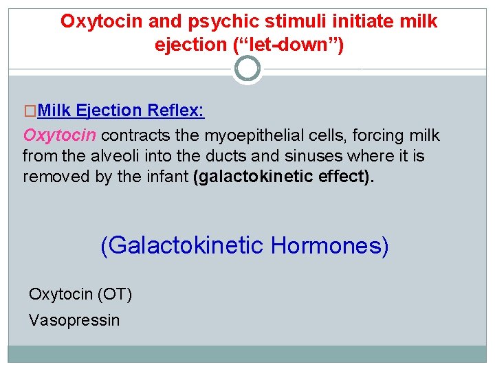 Oxytocin and psychic stimuli initiate milk ejection (“let-down”) �Milk Ejection Reflex: Oxytocin contracts the