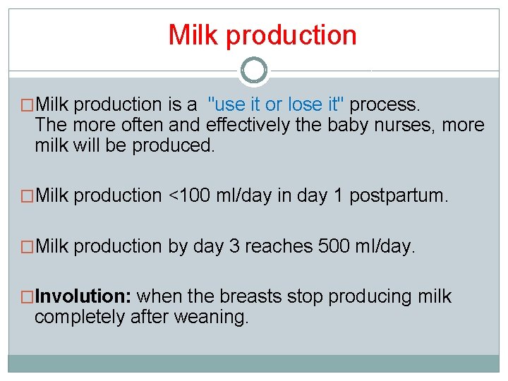 Milk production �Milk production is a "use it or lose it" process. The more