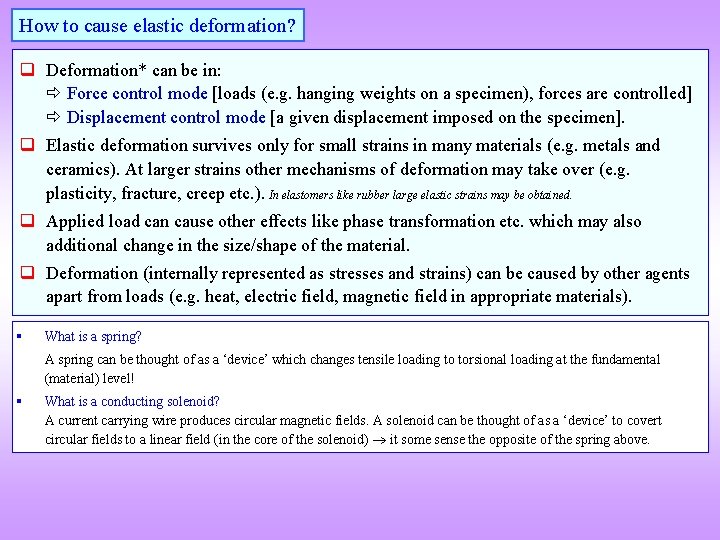 How to cause elastic deformation? q Deformation* can be in: Force control mode [loads