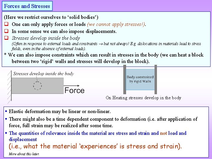 Forces and Stresses (Here we restrict ourselves to ‘solid bodies’) q One can only
