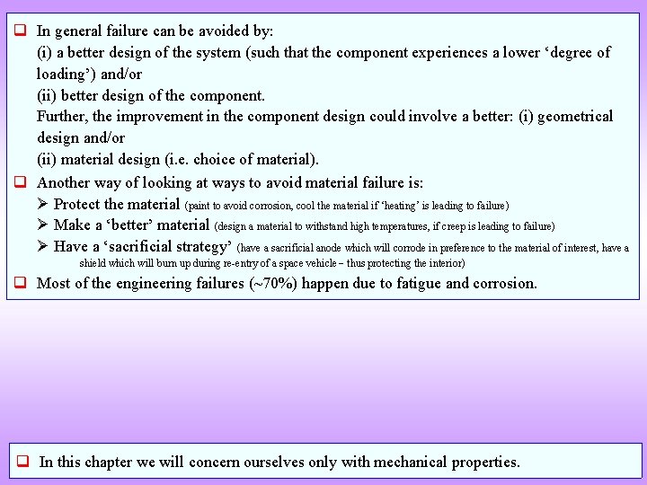 q In general failure can be avoided by: (i) a better design of the