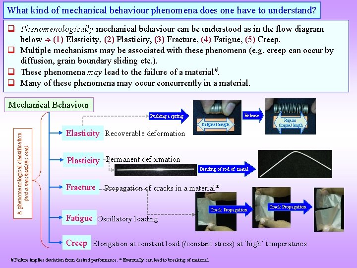 What kind of mechanical behaviour phenomena does one have to understand? q Phenomenologically mechanical
