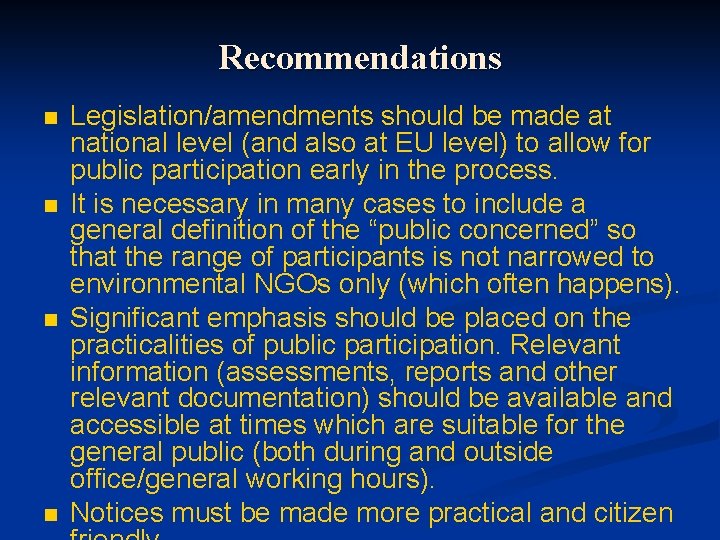 Recommendations n n Legislation/amendments should be made at national level (and also at EU