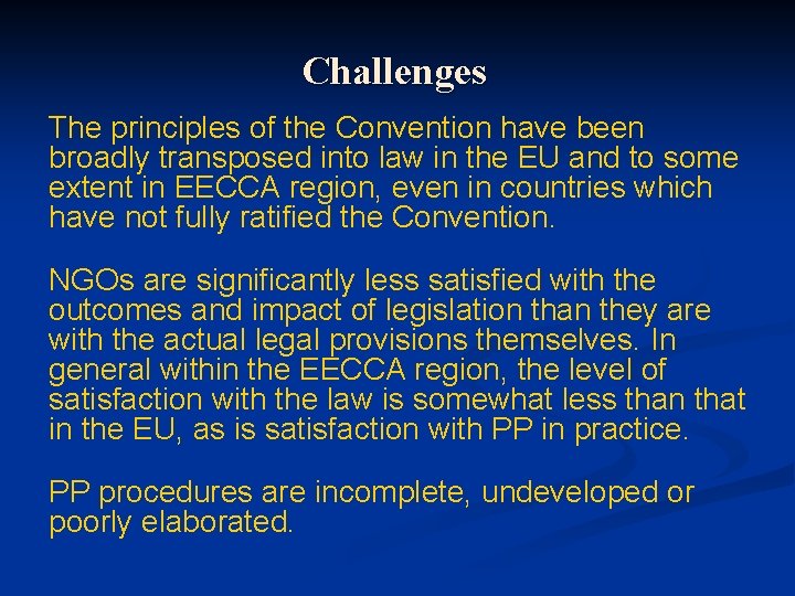 Challenges The principles of the Convention have been broadly transposed into law in the