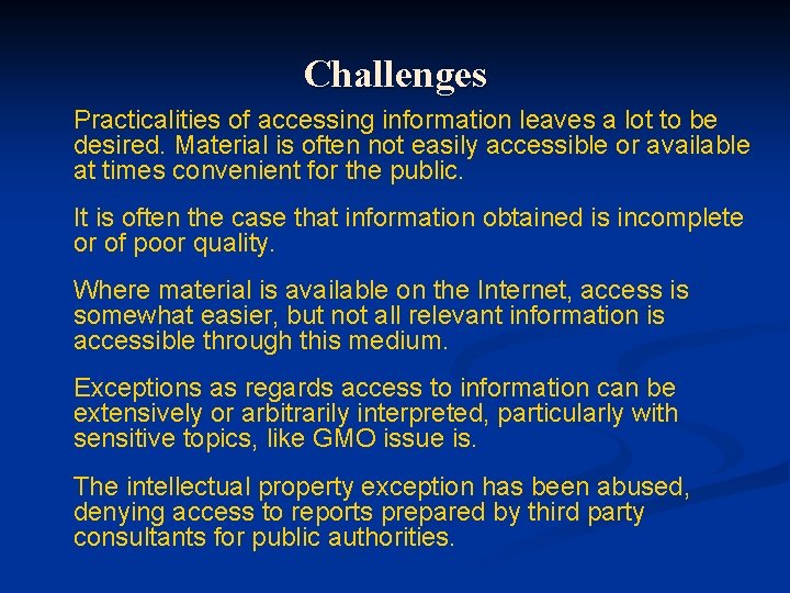 Challenges Practicalities of accessing information leaves a lot to be desired. Material is often