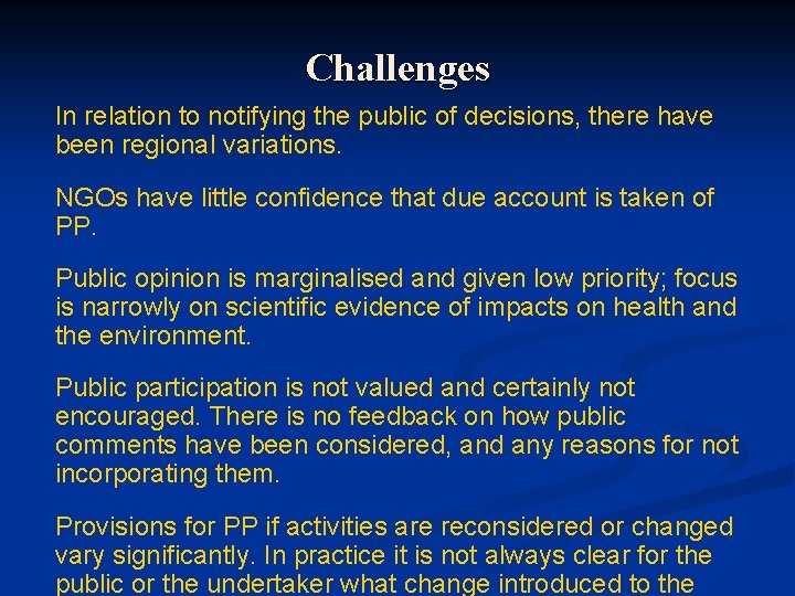 Challenges In relation to notifying the public of decisions, there have been regional variations.