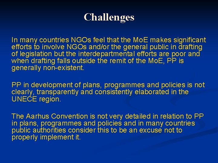 Challenges In many countries NGOs feel that the Mo. E makes significant efforts to