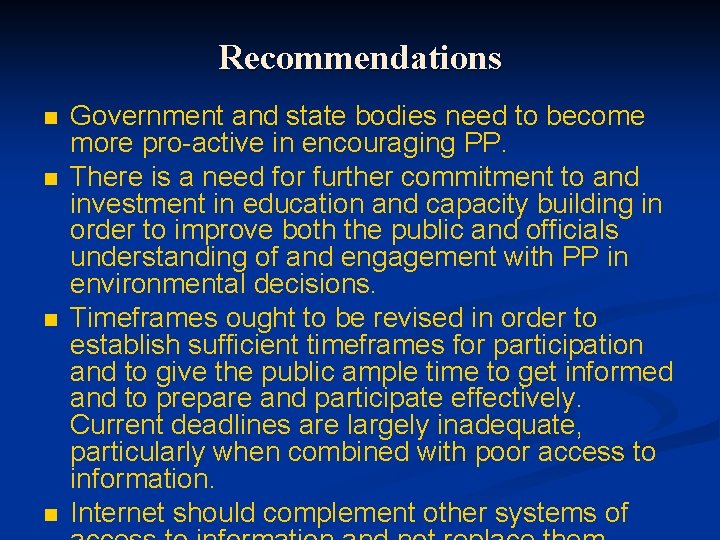 Recommendations n n Government and state bodies need to become more pro-active in encouraging