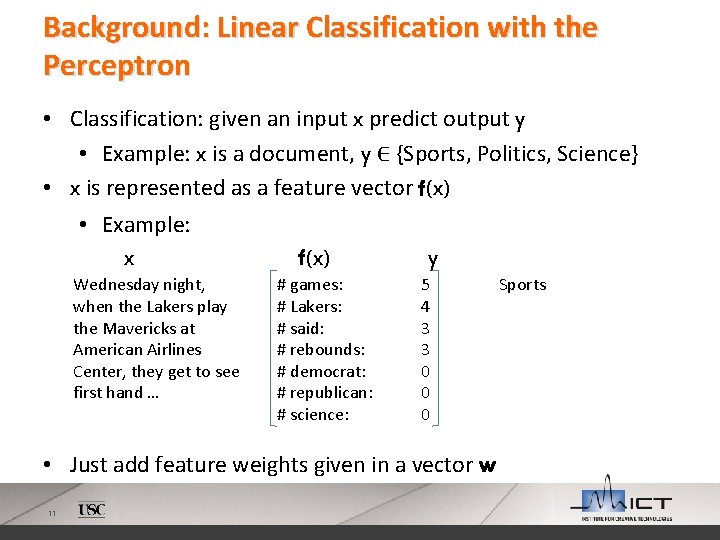 Background: Linear Classification with the Perceptron • Classification: given an input x predict output