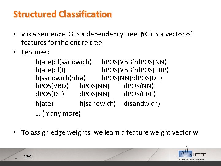 Structured Classification • x is a sentence, G is a dependency tree, f(G) is